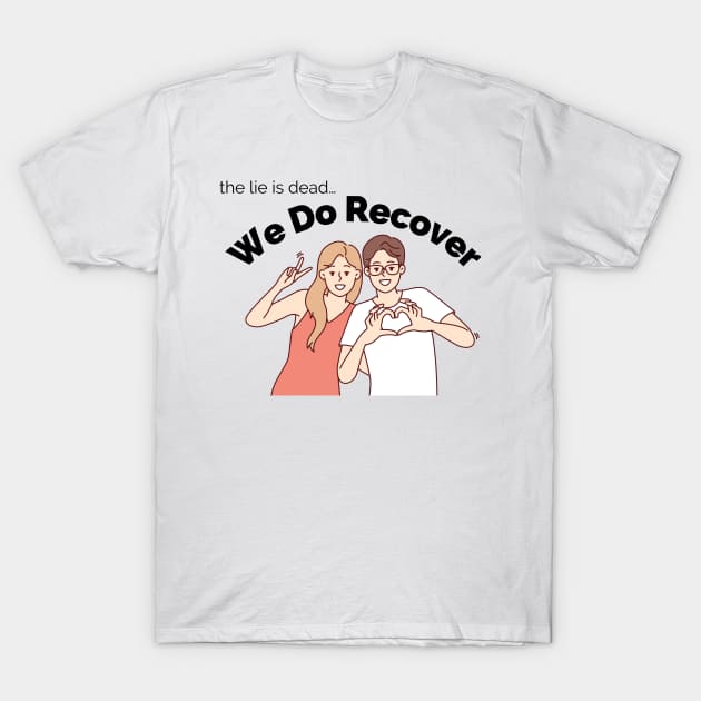 We do recovery T-Shirt by Gifts of Recovery